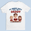 Personalized Unisex T-shirt, Hoodie – Gifts For Dad, Grandpa – The Best Title I’ve Ever Had Is Daddy