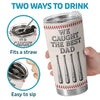 Personalized Tumbler – Gifts For Dad, Grandpa, Baseball Lovers, Sports Fans, Sports Lovers – We Caught The Best Dad
