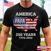 Personalized America 250th Anniversary T-shirt, Hoodie – Gifts For Dad, Grandpa – Proud Dad Proud Legacy