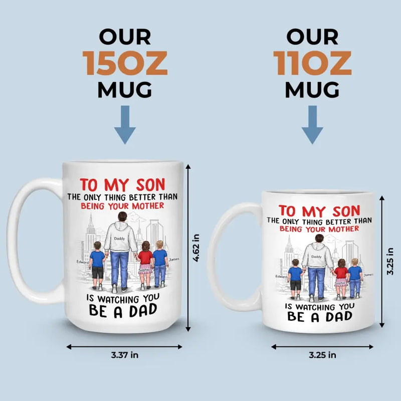 Happy To See You Become A Dad - Family Personalized Custom Mug - To My Son, Son Gift From Dad And Mom, Gift For Son