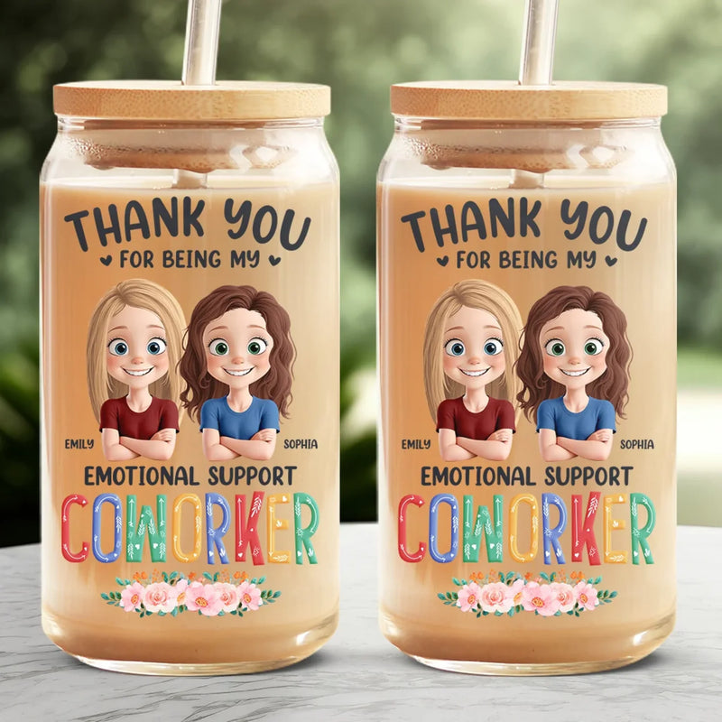 Thank You For Being My Emotional Supporter - Coworker Personalized Custom Glass Cup, Iced Coffee Cup - Gift For Coworkers, Work Friends, Colleagues