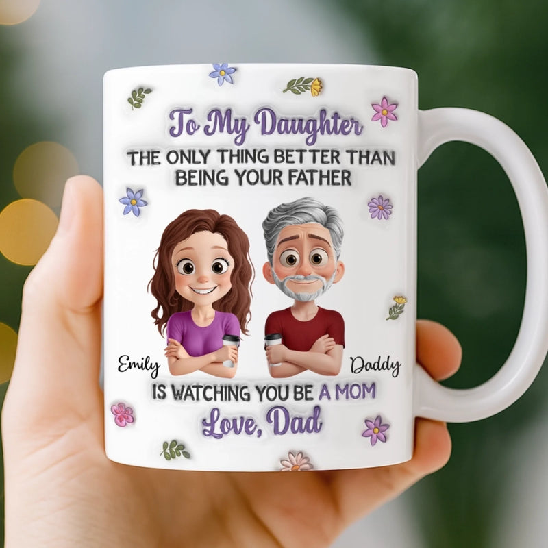 Custom 3D Inflated Effect Printed Mug - Personalized Birthday Gifts For Dad, Daughter - Daughter My Greatest Joy