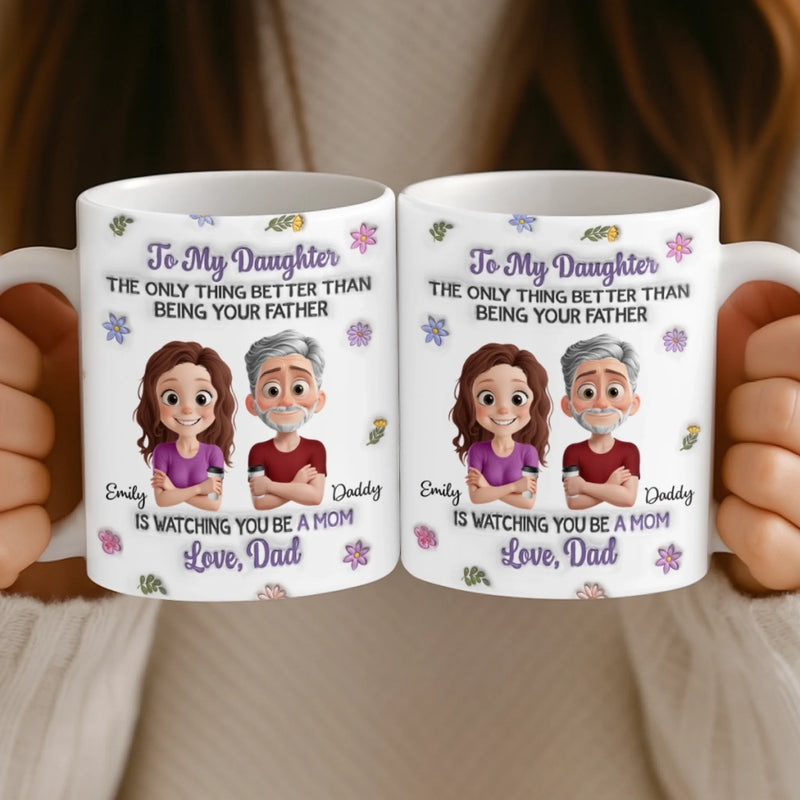Custom 3D Inflated Effect Printed Mug - Personalized Birthday Gifts For Dad, Daughter - Daughter My Greatest Joy