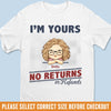 I'm Yours No Returns Or Refunds - Family Personalized Custom Unisex T-shirt, Hoodie, Sweatshirt - Gift For Family Members