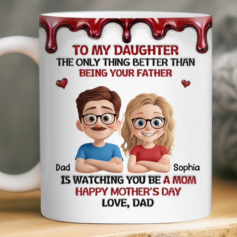 Custom 3D Inflated Effect Printed Mug - Personalized Mother's Day Birthday Gifts For Daughter - Dad’s Girl, Always And Forever
