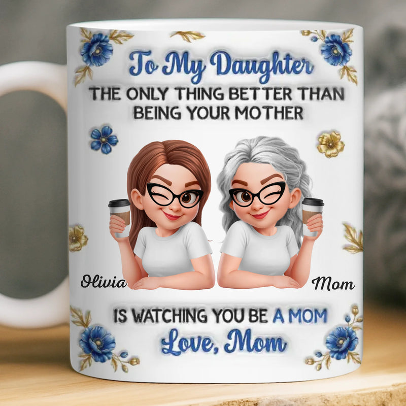 Custom 3D Inflated Effect Printed Mug - Personalized Mother's Day Gifts For Mom, Daughter - My Daughter Is My Pride