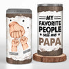 Personalized Can Cooler Tumbler – Father's Day Gift For Dad – My Favorite People Call Me Papa