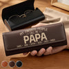 Personalized Leather Glasses Case – Father’s Day Gift For Dad – My Favorite Person Calls Me Papa