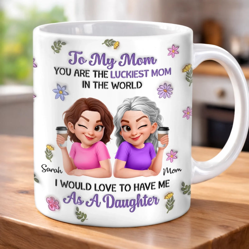Personalized Mug – Mother's Day Gift For Mom – You Are The Luckiest Mom