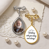 Personalized Memorial Photo Teardrop Pin – In Loving Memory Of Mom, Dad – Walking With You Today And Always