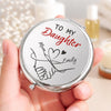 Personalized Compact Mirror – Gifts For Daughter, Granddaughter – You Are My Heart