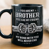 Personalized Black Mug – Gifts For Brother, Sister – Not Just A Brother, My Forever Ally