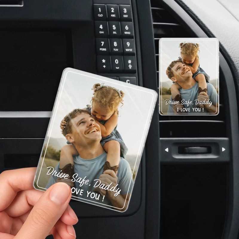 Personalized Photo Acrylic Car Vent Clip – Gifts For Dad – Drive Safe, My Forever Hero