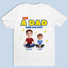 Personalized Unisex T-shirt, Hoodie – Gifts For Dad, Grandpa – Just A Dad Doing His Best