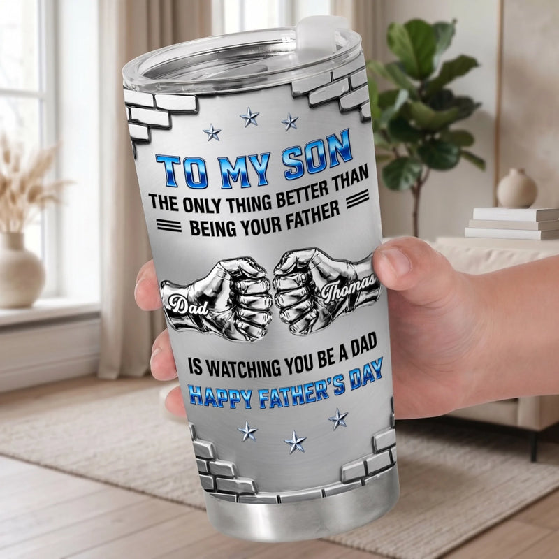 Personalized Tumbler – Father's Day Gifts For Son – Watching You Become A Dad