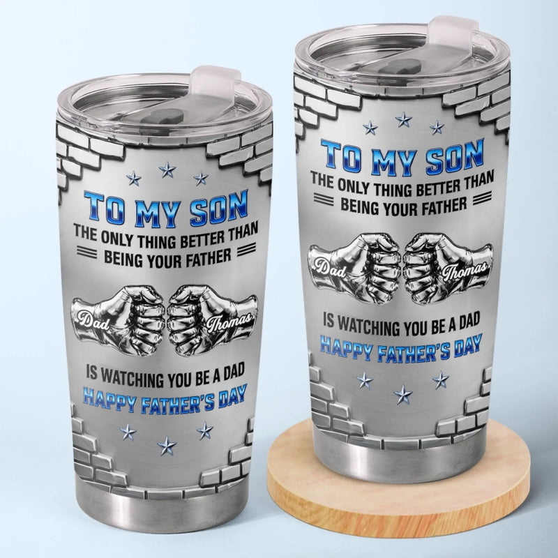 Personalized Tumbler – Father's Day Gifts For Son – Watching You Become A Dad