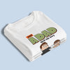 Personalized Unisex T-shirt, Hoodie – Gifts For Dad, Grandpa – Just A Dad And His World