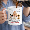 Personalized Mug – Funny Gift For Pet Lovers – I'll Always Have Your Back