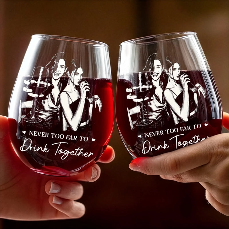 Personalized Photo Wine Glass - Gifts For Her - Never Too Far To Drink Together