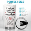 Personalized 3D Inflated Effect Printed Tumbler - Anniversary Gift For Couple - I Love You I'm Keeping You