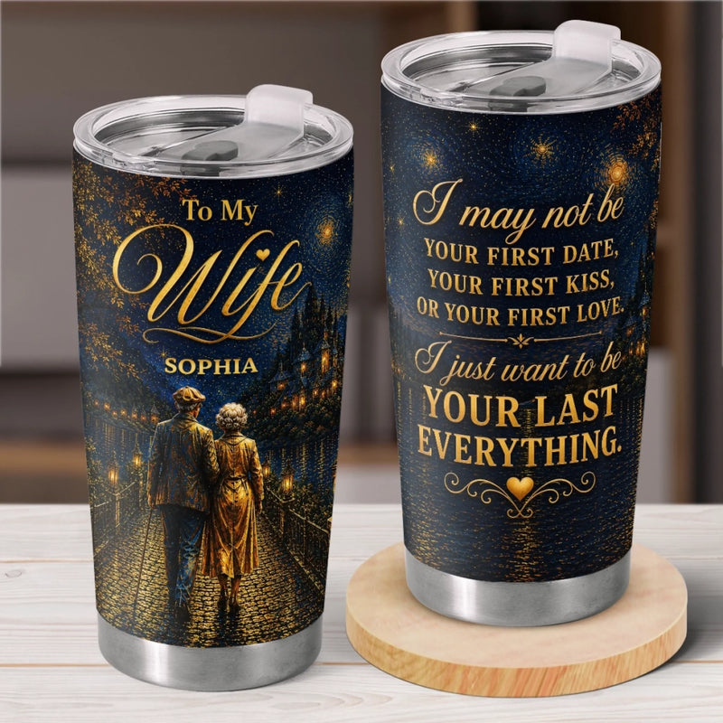 Personalized Tumbler - Anniversary Gift For Wife, Husband, Couple - Be Your Last