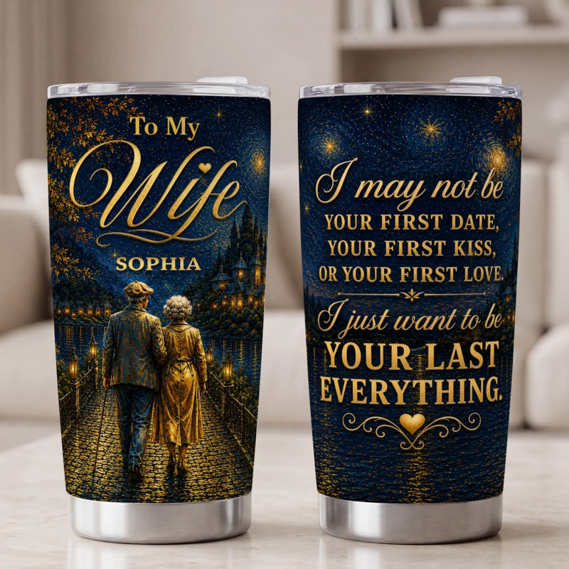 Personalized Tumbler - Anniversary Gift For Wife, Husband, Couple - Be Your Last