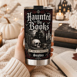 Custom Name Haunted By Books Gifts for Book Lovers - Personalized Tumbler
