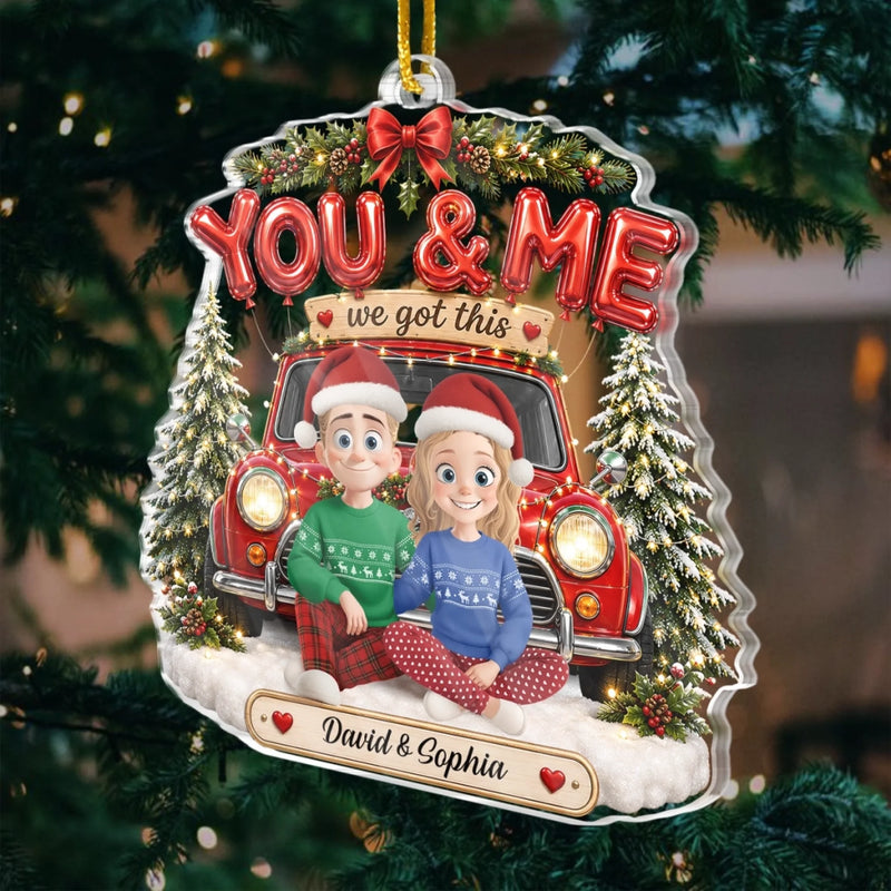 Personalized Acrylic Ornament – Christmas, Anniversary Gift For Couple – You & Me, We Got This