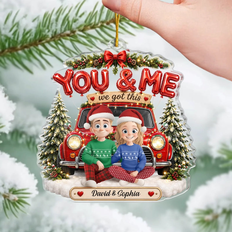 Personalized Acrylic Ornament – Christmas, Anniversary Gift For Couple – You & Me, We Got This