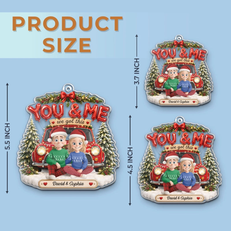 Personalized Acrylic Ornament – Christmas, Anniversary Gift For Couple – You & Me, We Got This