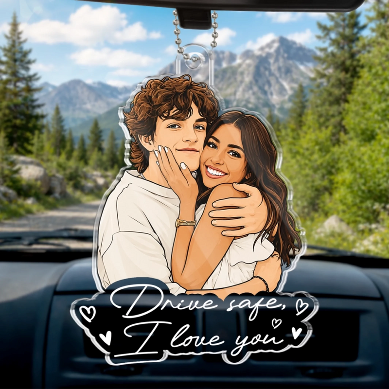Personalized Photo Acrylic Car Ornament – Anniversary Gift For Couple - Drive Safe I Love You