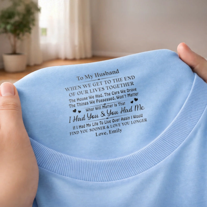Personalized Inside Neck Print T-Shirt - Anniversary Gift For Couple, Husband, Wife - I Had You, You Had Me