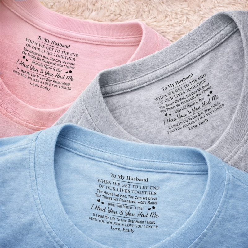 Personalized Inside Neck Print T-Shirt - Anniversary Gift For Couple, Husband, Wife - I Had You, You Had Me