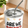 Personalized Tumbler - Birthday Gift For Sister, Bestie, Best Friend - We Are All Drunk
