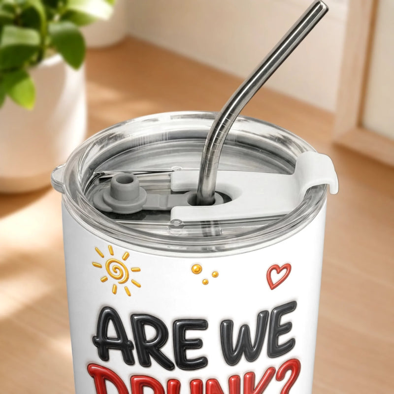 Personalized Tumbler - Birthday Gift For Sister, Bestie, Best Friend - We Are All Drunk