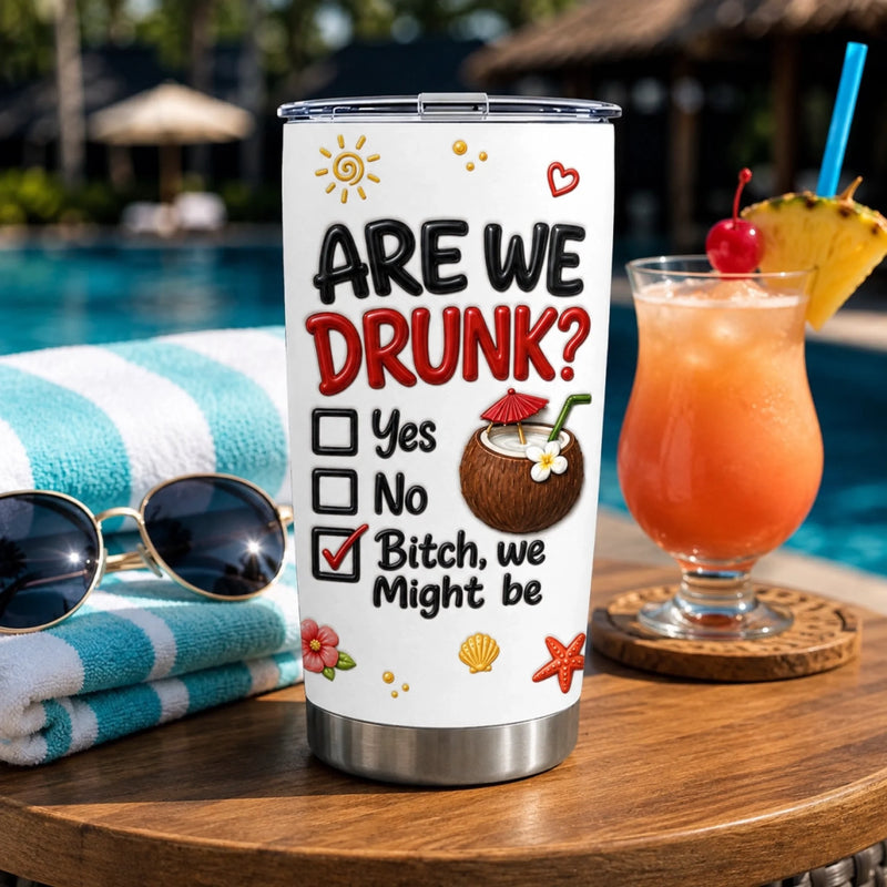 Personalized Tumbler - Birthday Gift For Sister, Bestie, Best Friend - We Are All Drunk