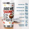 Personalized Tumbler - Birthday Gift For Sister, Bestie, Best Friend - We Are All Drunk
