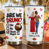 Personalized Tumbler - Birthday Gift For Sister, Bestie, Best Friend - We Are All Drunk