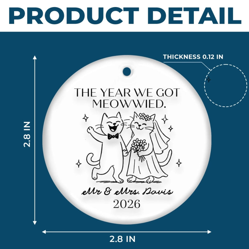 Personalized Ceramic Ornament – Christmas, Wedding Gift For Couple, Newlyweds – The Year We Got Meowwied