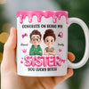 Personalized 3D Inflated Effect Printed Mug – Birthday Gift For Sister – Congrats On Being My Sister