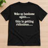 Funny Back Printed T-shirt, Hoodie – Birthday Gift For Him, Friends – Handsome Again