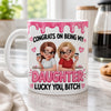 Personalized 3D Inflated Effect Printed Mug – Birthday Gift For Daughter – Congrats On Being My Daughter