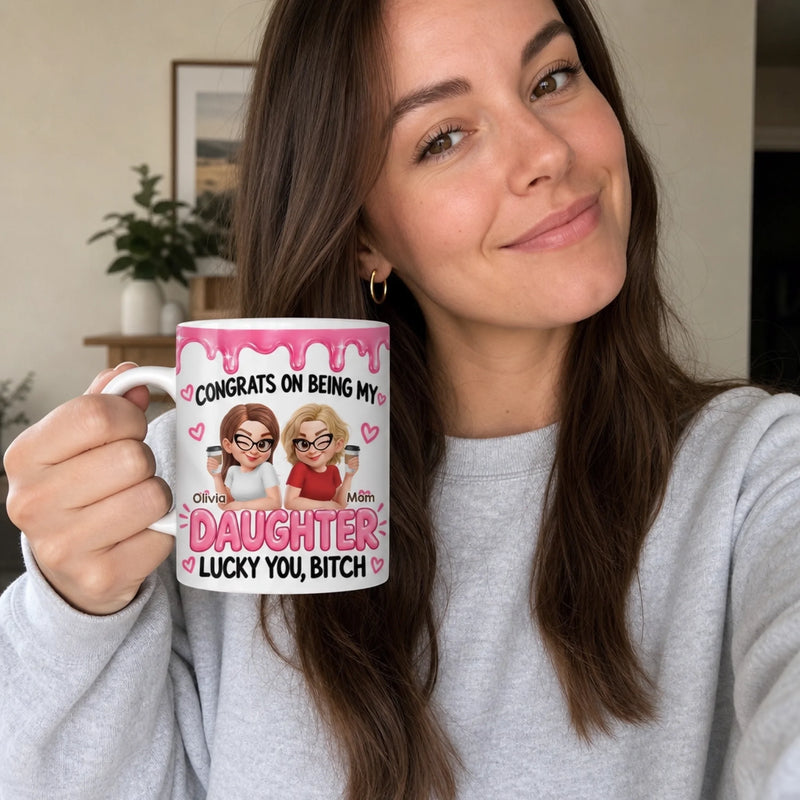 Personalized 3D Inflated Effect Printed Mug – Birthday Gift For Daughter – Congrats On Being My Daughter