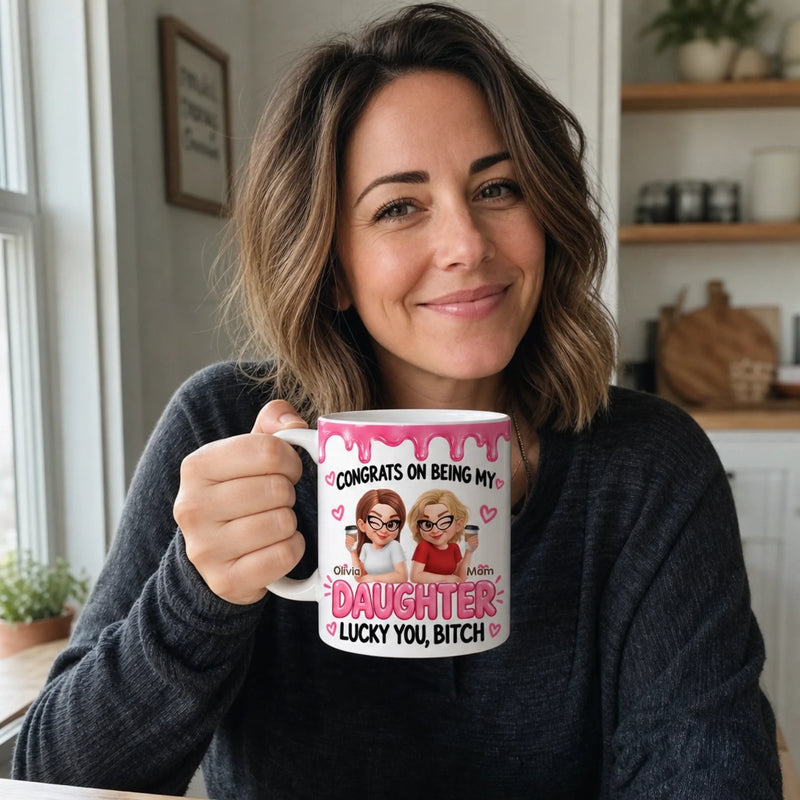 Personalized 3D Inflated Effect Printed Mug – Birthday Gift For Daughter – Congrats On Being My Daughter