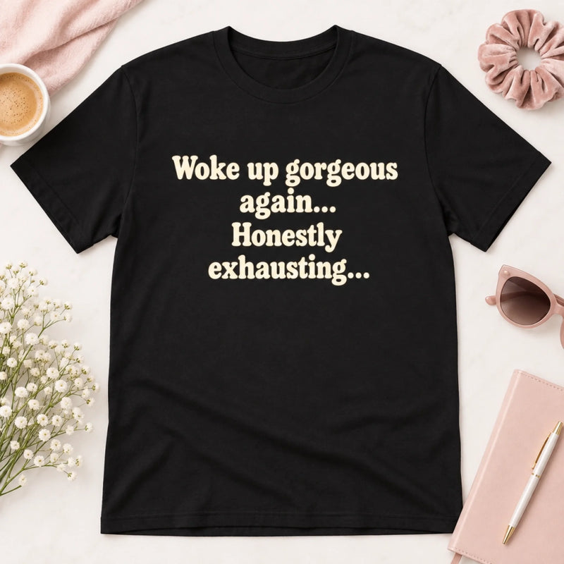 Funny T-shirt, Hoodie – Birthday Gift For Her, Friends – Gorgeous Again