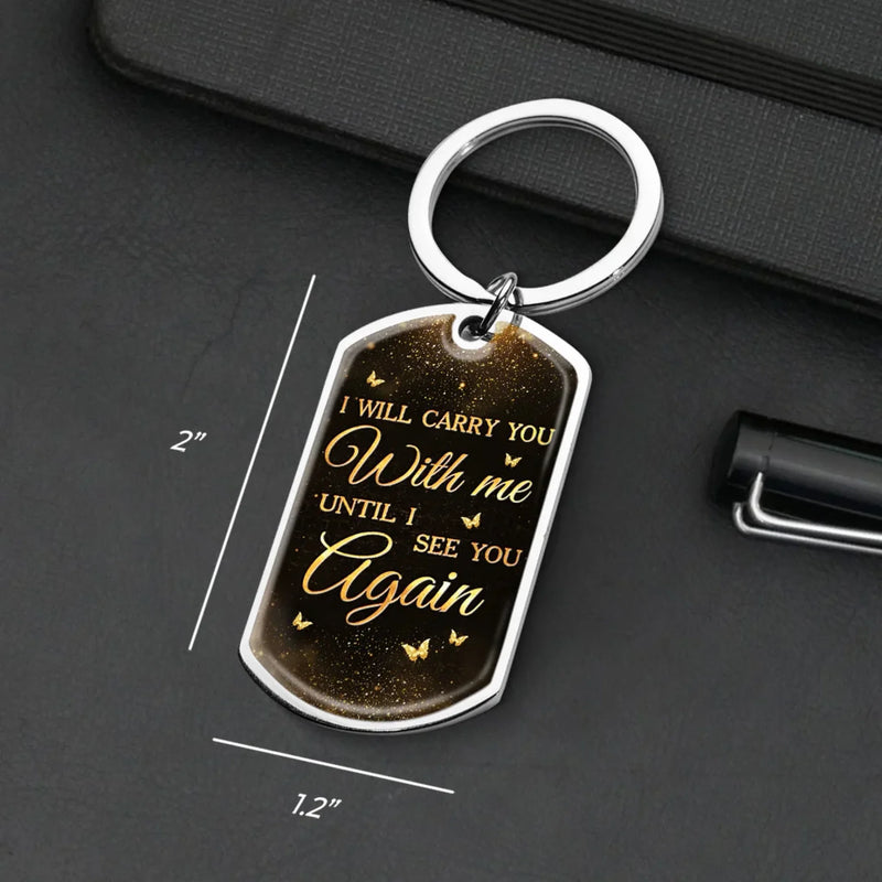 Personalized Photo Keychain - Sympathy Gift For Family - I Will Carry You With Me