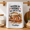 Custom Proofing My Patience Gifts for Bakers - Personalized Kitchen Towel - One Loaf At A Time