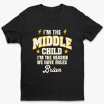 Custom Funny Middle Child Quote Gifts - Personalized T-Shirt - I Make The Rules