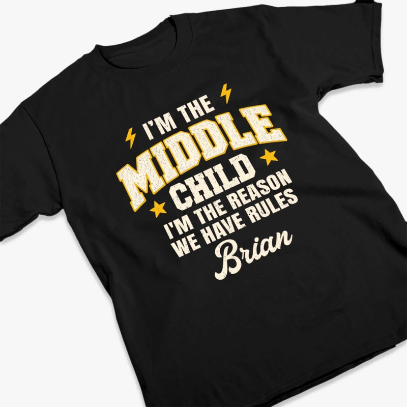 Custom Funny Middle Child Quote Gifts - Personalized T-Shirt - I Make The Rules
