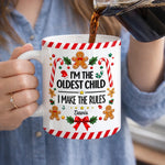 Custom I'm the Oldest Child Christmas Gifts - Personalized Mug - Rules Were Made For Me